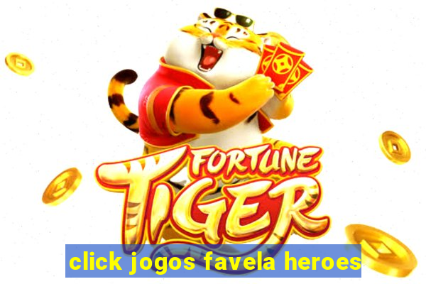 click jogos favela heroes